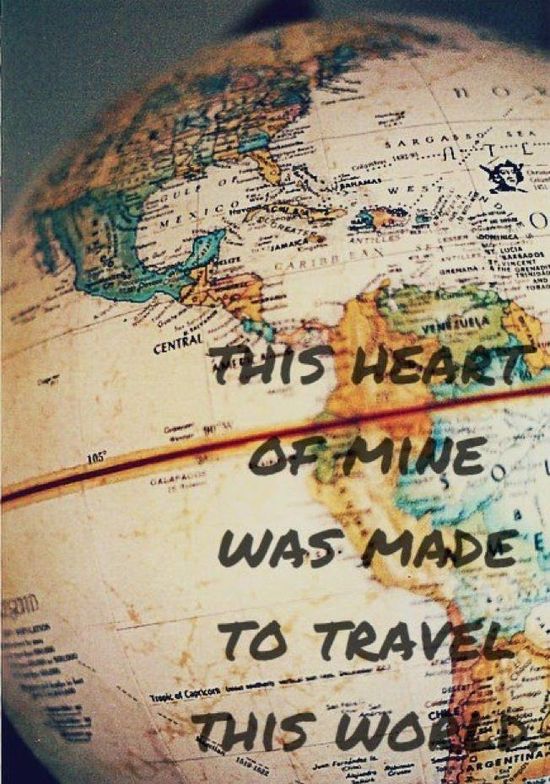 This heart of mine was made to travel